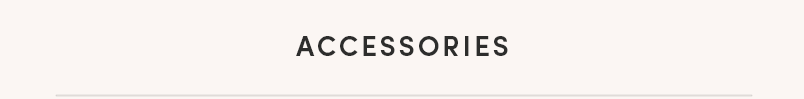 ACCESSORIES