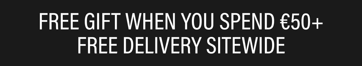FREE DELIVERY AND A FREE GIFT ON ORDERS €50+