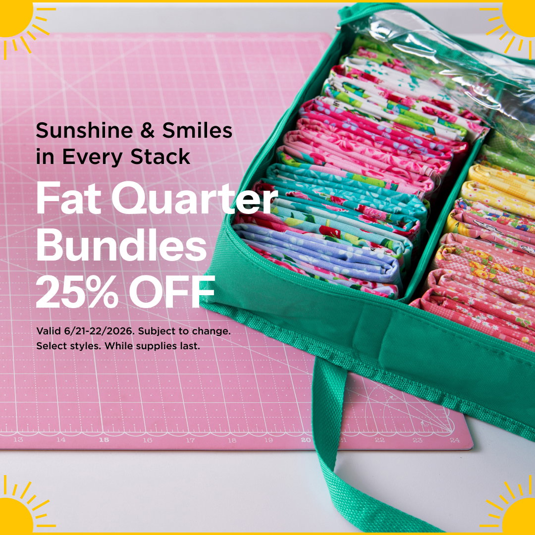 Fat Quarter Bundles 25% Off. Shop now. Valid through 6/22/2026. Subject to change. Select styles. While supplies last.