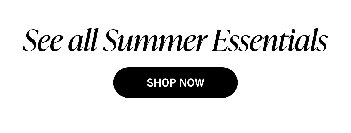 See all Summer Essentials
