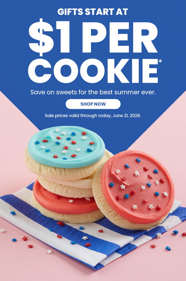 Gifts Start at $1 Per Cookie - Save on sweets for the best summer ever.