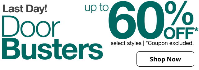 Last Day! DoorBusters | up to 60% OFF* select styles | *Coupon excluded. | Ends 6/21 | Shop Now