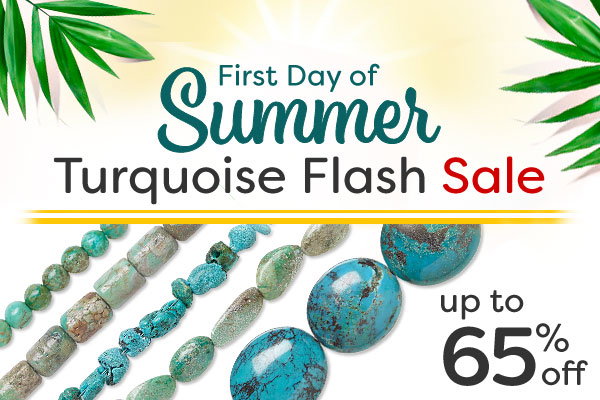 First Day of Summer Turquoise Flash Sale - Up to 65% Off!