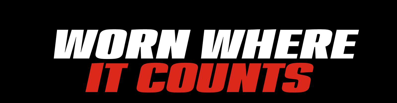 Worn Where It Counts
