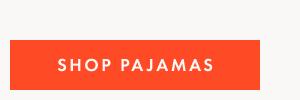 SHOP PAJAMAS