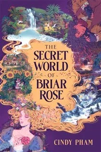 The Secret World of Briar Rose, by Cindy Pham