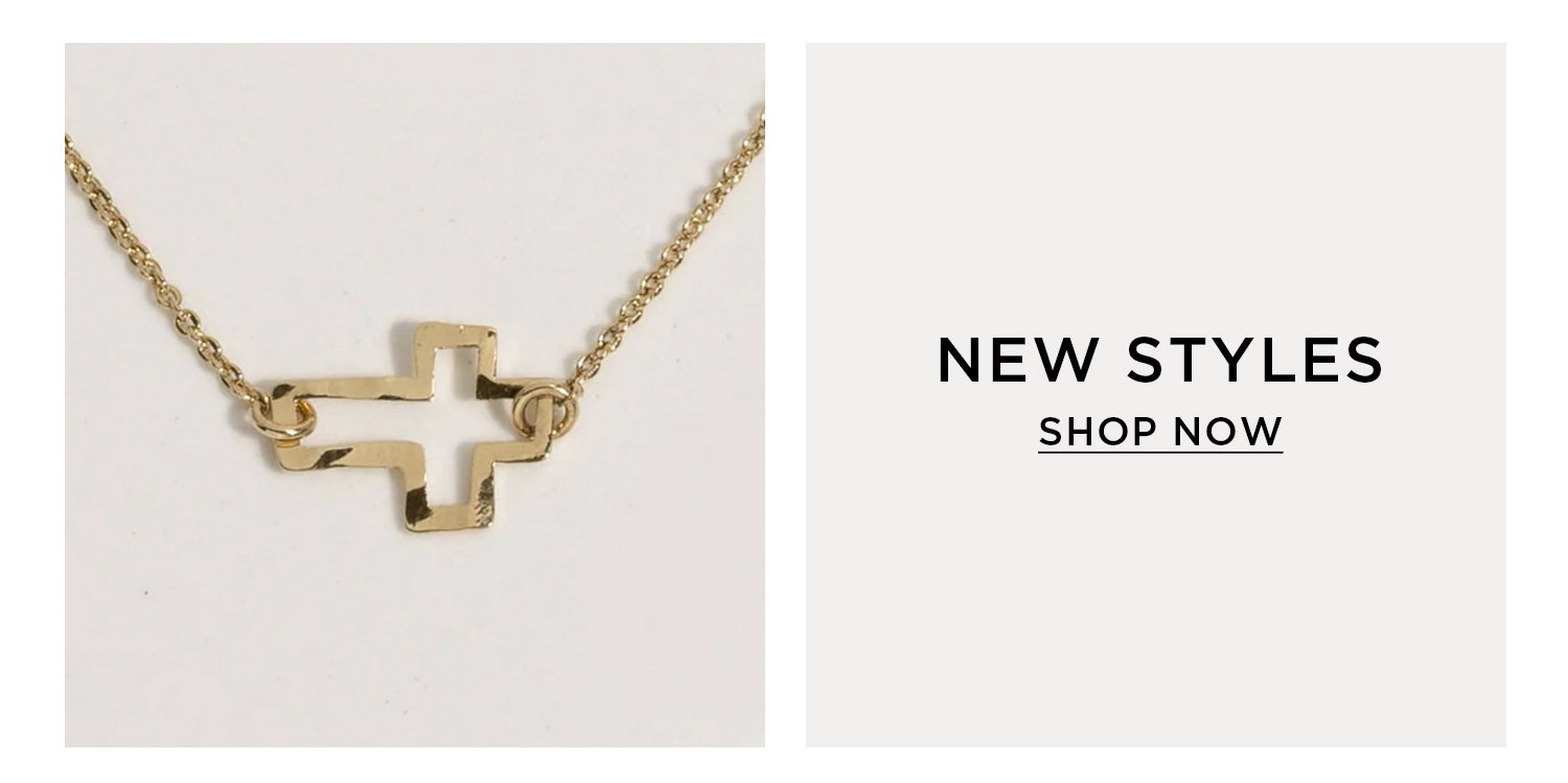 NEW STYLES SHOP NOW