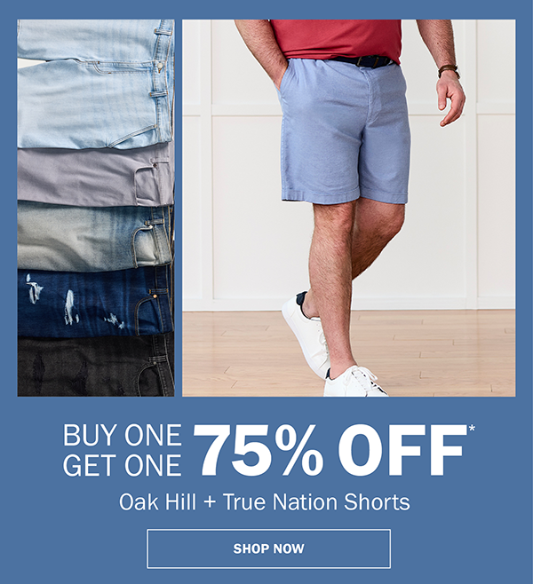 Oak Hill + True Nation Shorts. BUY ONE GET ONE 75% OFF* SHOP NOW