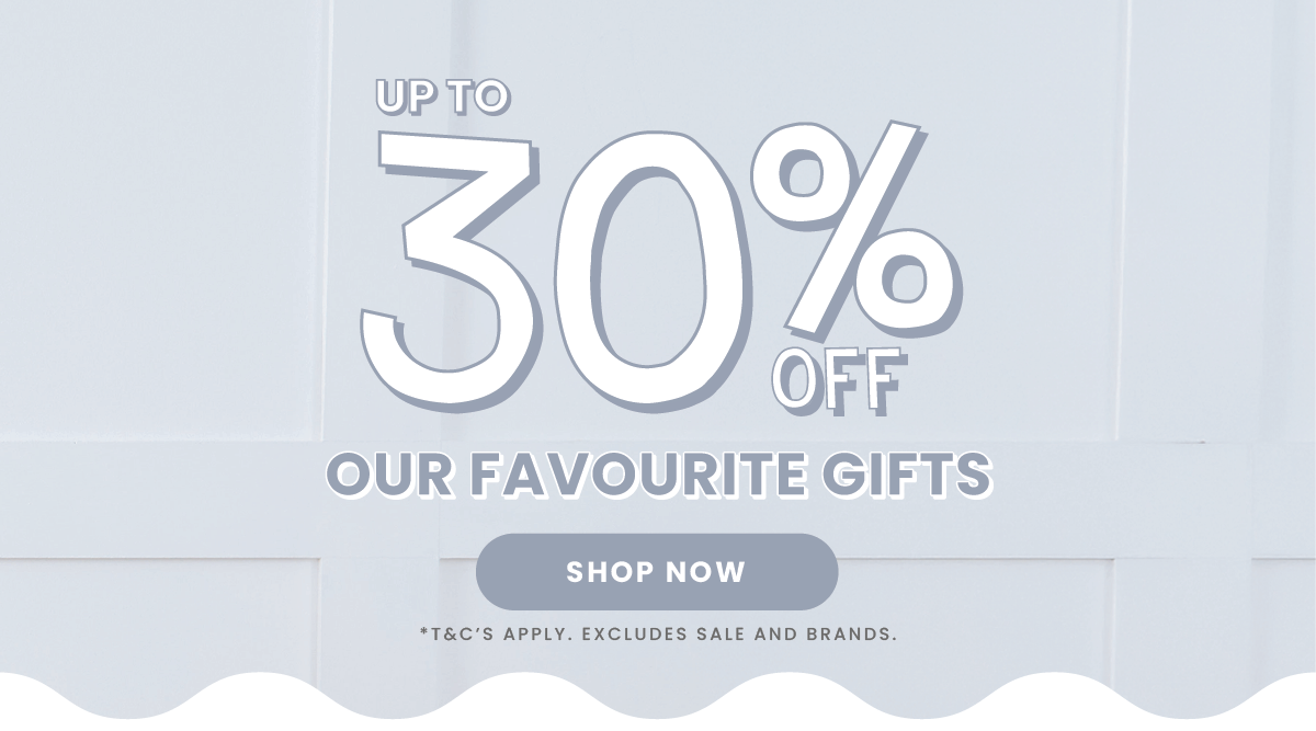 Up to 30% off our favourite gifts 