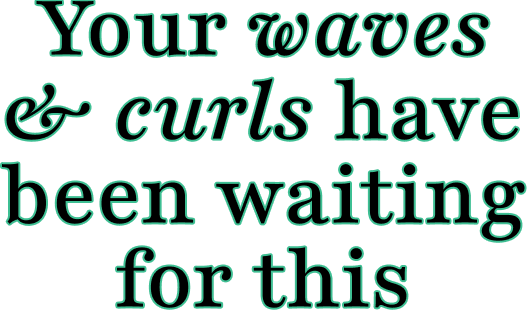 Your waves & curls have been waiting for this