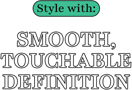 Style with: | Smooth, Touchable Definition