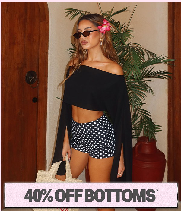 40% OFF BOTTOMS*