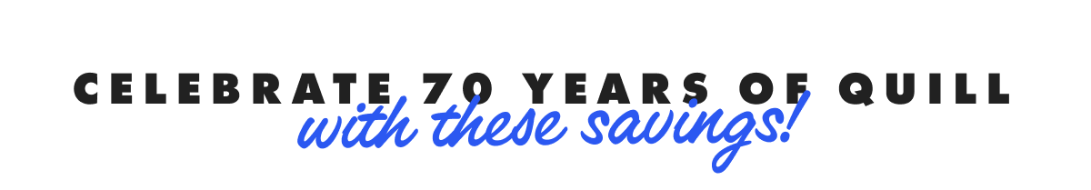Celebrating 70 years of Quill with these savings! 