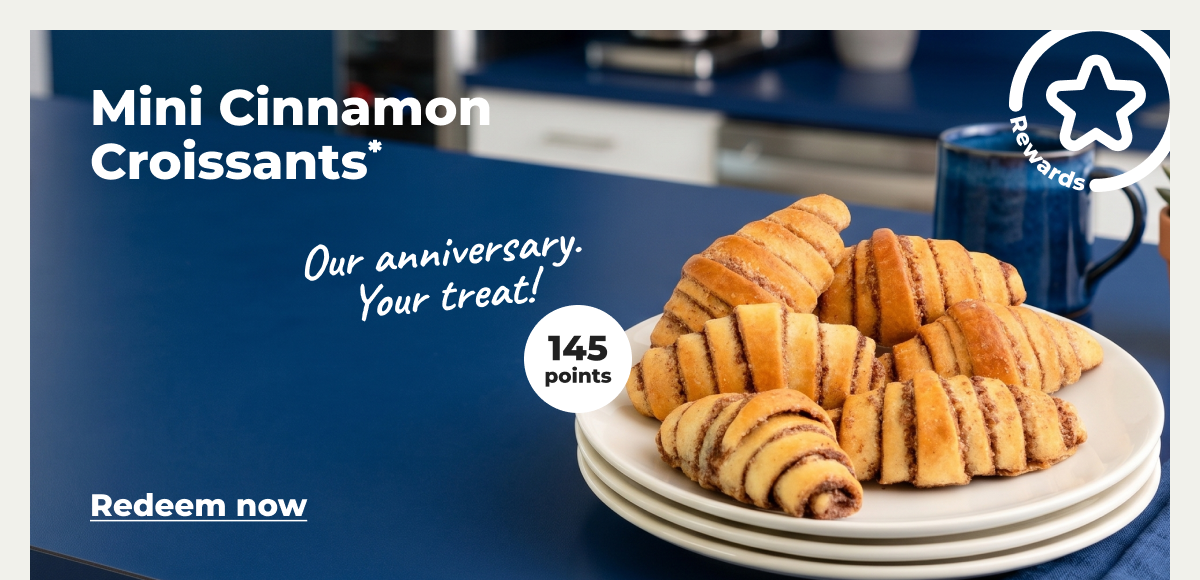 [Rewards] Our anniversary. Your treat! Mini Cinnamon Croissants* (with 145 points) - Redeem now