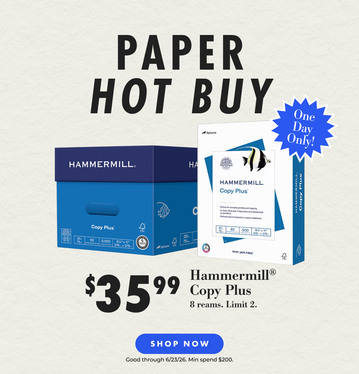 [Paper Hot Buy] One day only! $35.99 Hammermill® Copy Plus (8 reams. Limit 2) Good through 6/23/26. Min spend $200 - Shop now 