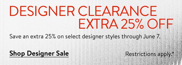 Designer Clearance: extra 25% off.