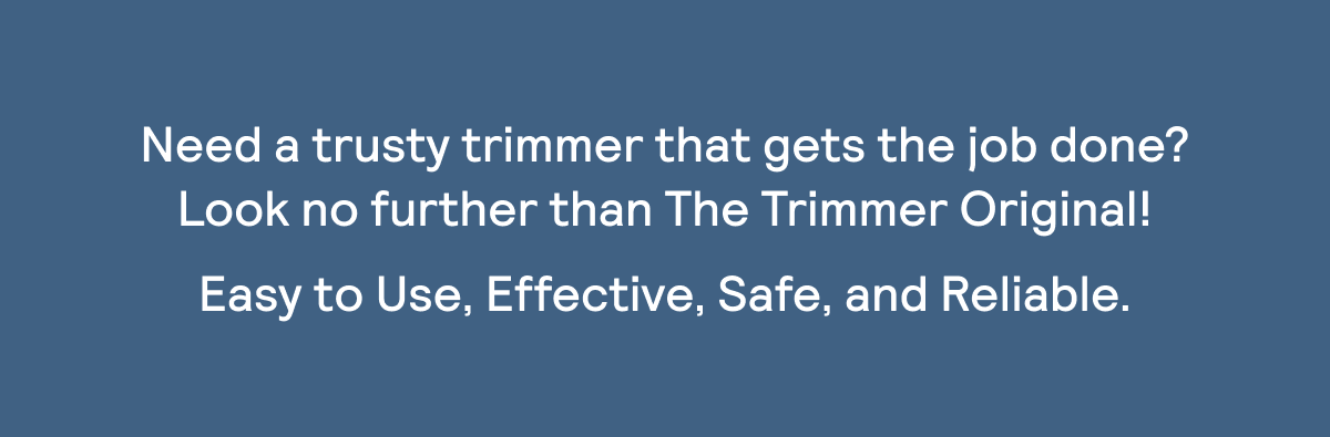 Easy to use, effective, safe, and reliable.