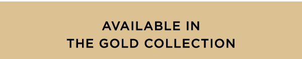 Available In The Gold Collection