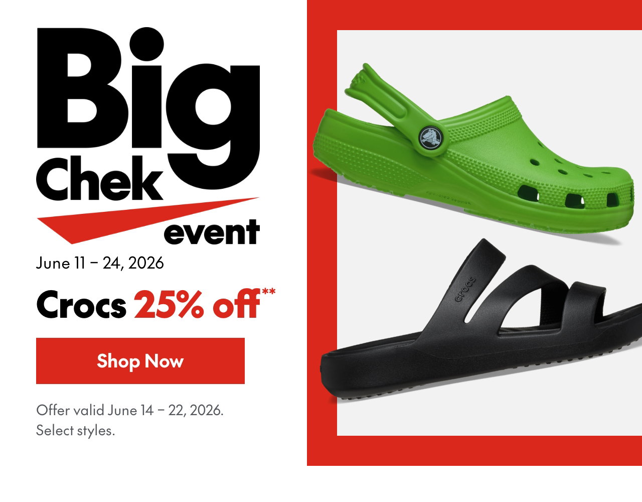 Crocs. June 14 - 22, 2026. 25% off. Our ticket price. Select styles.