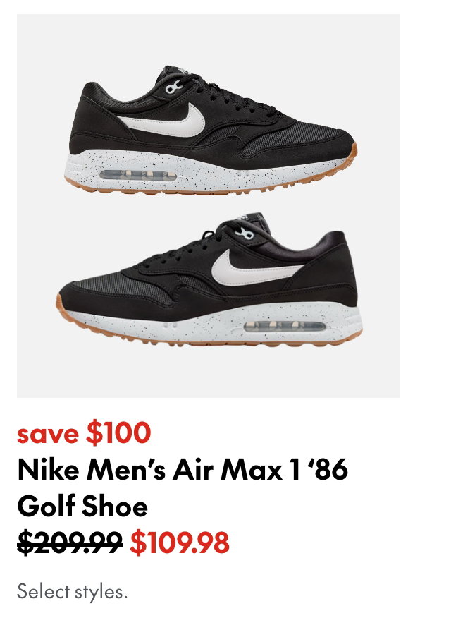 Nike Men's Air Max 1 ‘86 Golf Shoe. Save $100. 209.99 (Strikethrough) 109.98. Select styles.