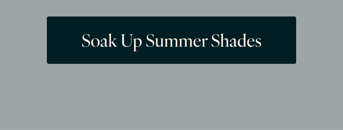 Soak Up Summer Shades