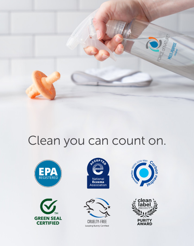 Force of Nature is Green Seal Certified, EPA Registered and Carbon Neutral.