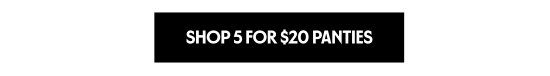 Shop 5 for 20 dollars panties