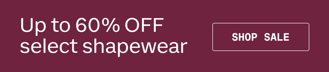 UP TO 60% OFF SELECT SHAPEWEAR | SHOP SALE
