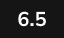 6.5