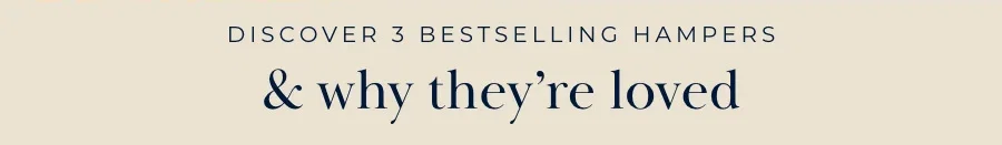 Discover 3 bestselling hampers