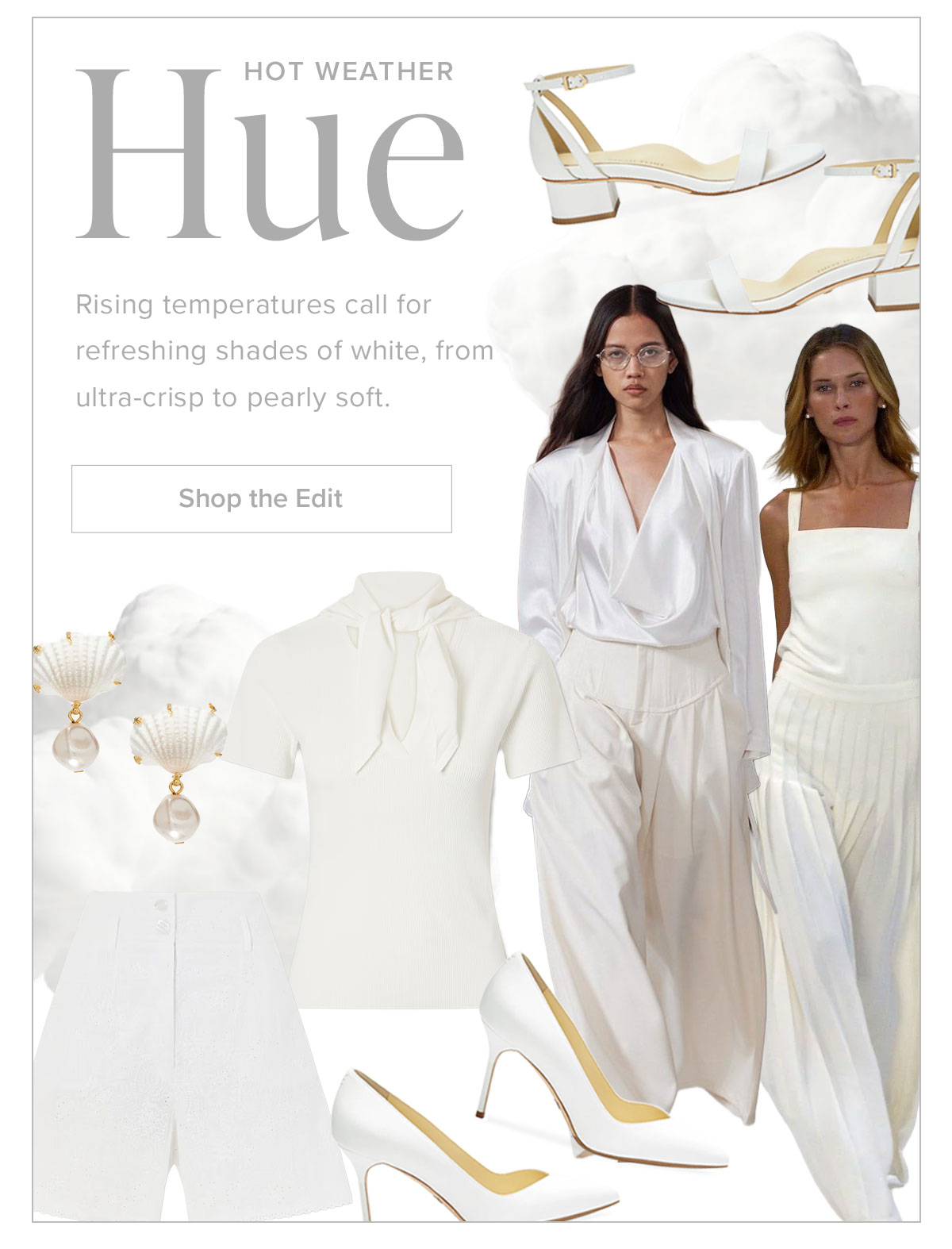 Hot Weather Hue: Rising temperatures call for refreshing shades of white, from ultra-crisp to pearly soft.