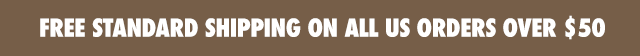 FREE STANDARD SHIPPING ON ALL US ORDERS OVER $50