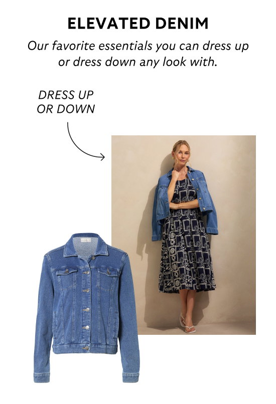 Elevated denim. Our favorite essentials you can dress up or dress down any look with.