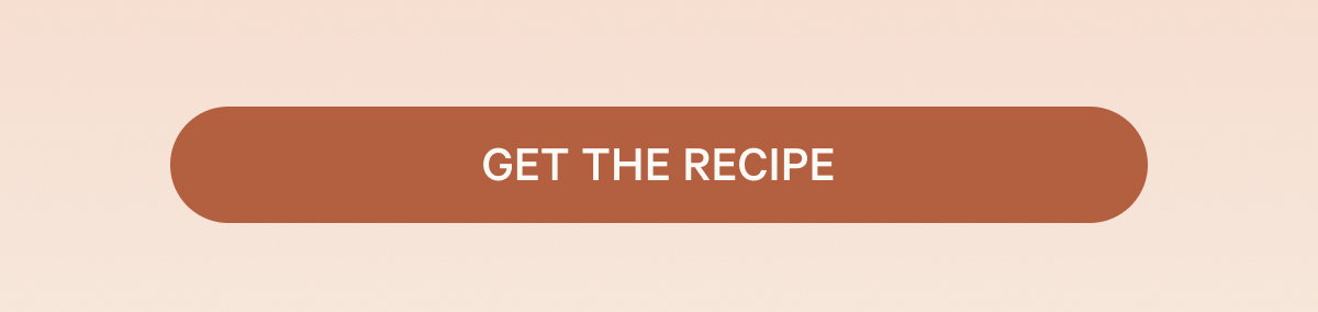 GET THE RECIPE