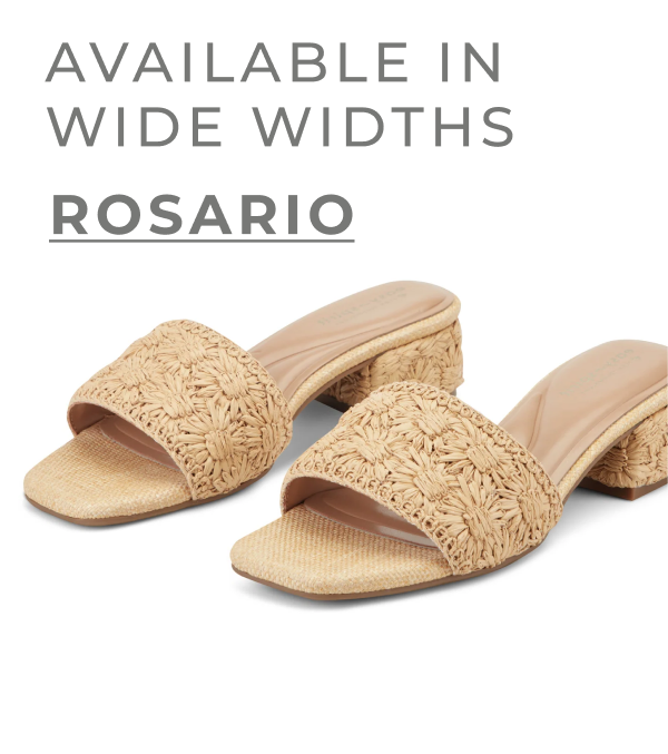 AVAILABLE IN WIDE WIDTHS ROSARIO