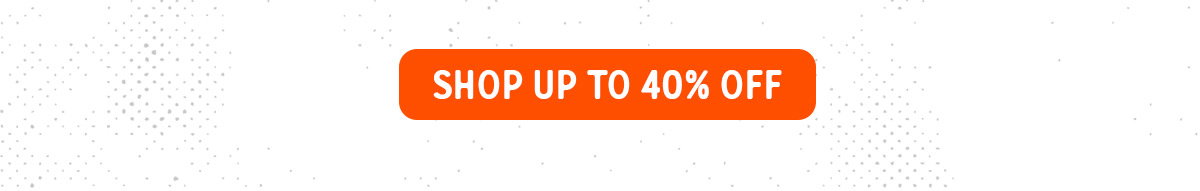 Shop Up to 40% Off