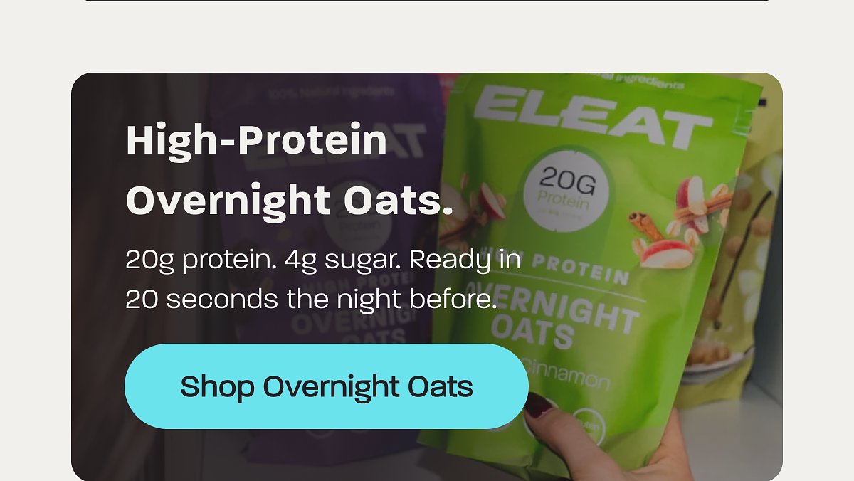 High-protein overnight oats with 20g protein and 4g sugar, ready in 20 seconds.