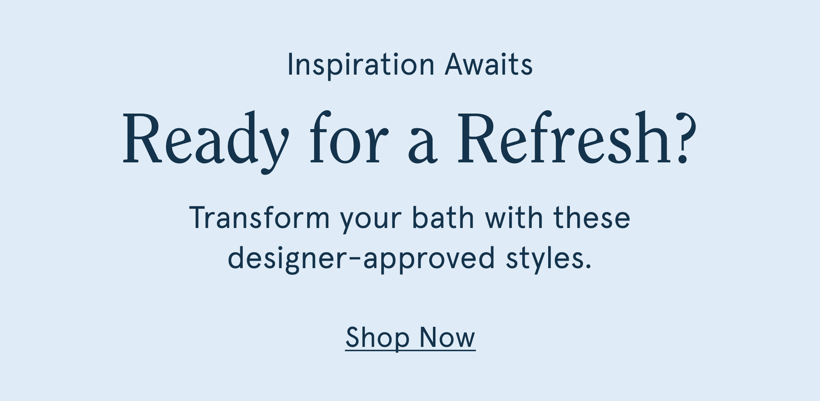 Ready for a refresh?