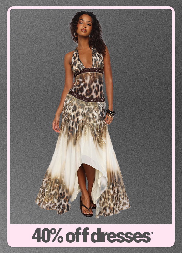 40% OFF DRESSES*