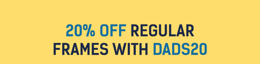 20% off Regular Frames with DADS20