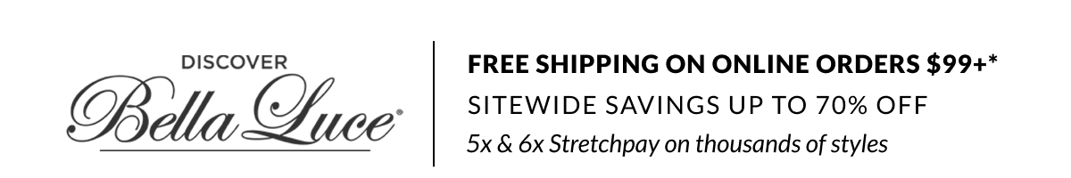 Free Shipping on Online Orders $99 or more.* 5x & 6x Stretchpay on thousands of styles. Sitewide savings up to 70% 
