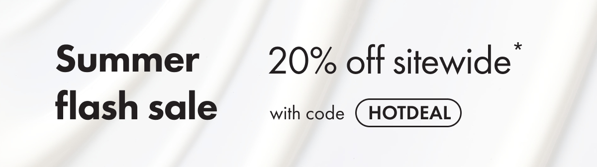 SUMMER FLASH SALE 20% OFF SITEWIDE WITH CODE HOTDEAL