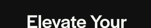 Elevate Your Everyday Performance.
