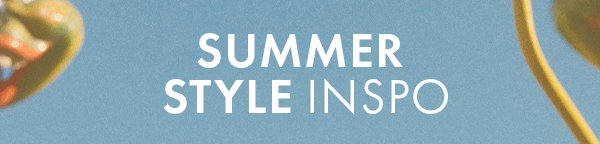 Summer Style Inspo