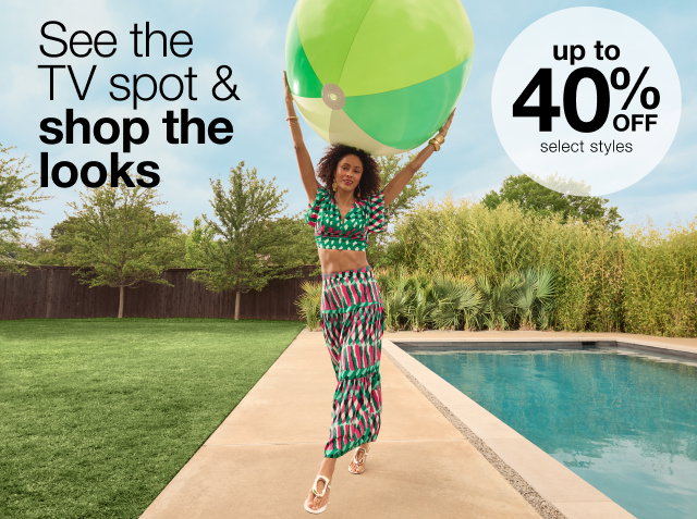 See the TV spot & shop the looks | up to 40% OFF | select styles
