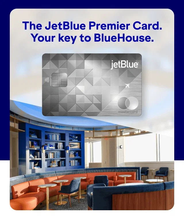 The JetBlue Premier Card. Your key to BlueHouse.