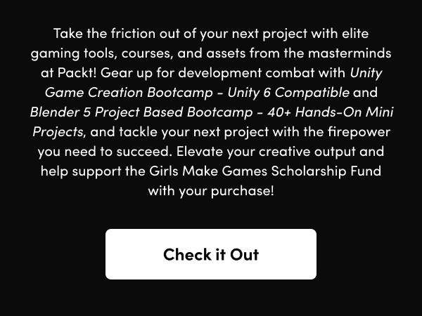Elevate your creative output and help support the Girls Make Games Scholarship Fund with your purchase!