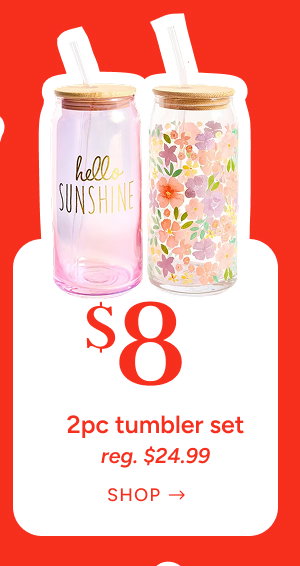 $8 2pc tumbler set (reg. $24.99)