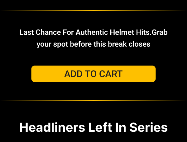 Last Chance For Authentic Helmet Hits.Grab your spot before this break closes