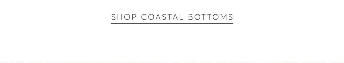 Shop Coastal Bottoms